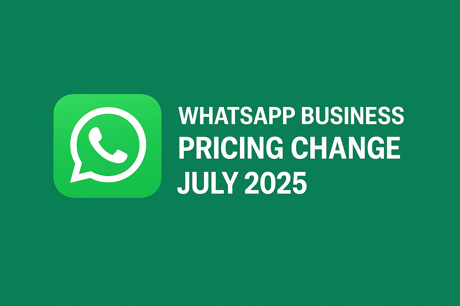 WhatsApp Business Pricing Update – What You Need to Know (July 2025)
